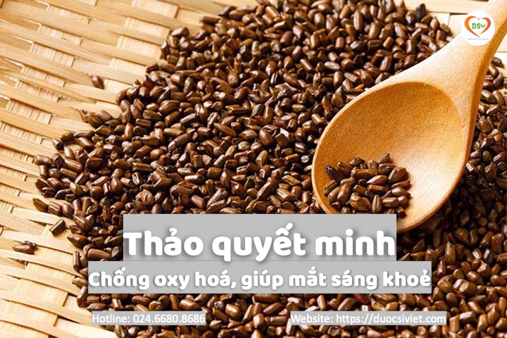 thảo quyết minh chống oxy hoá, giúp mắt sáng khoẻ