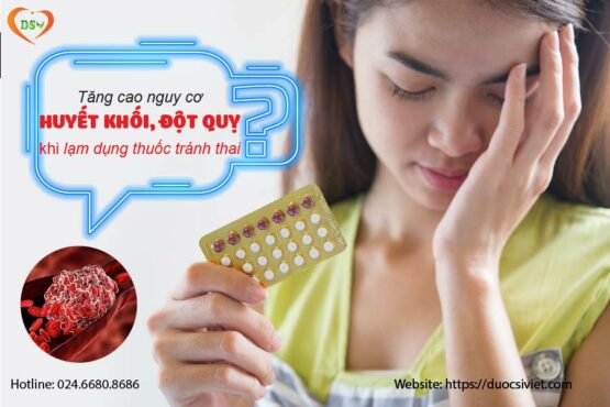 Tăng cao nguy cơ huyết khối, đột quỵ khi lạm dụng thuốc tránh thai